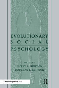 Evolutionary Social Psychology by Jeffry A. Simpson, Douglas T. Kenrick, 9780805819052