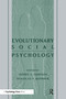 Evolutionary Social Psychology by Jeffry A. Simpson, Douglas T. Kenrick, 9780805819052