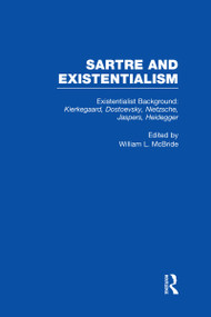 Existentialist Background: Kierkegaard, Dostoevsky, Nietzsche, Jaspers, Heidegger (Kierkegaard, Dostoevsky, Nietzsche, Jaspers, Heidegger) by William L. McBride, 9780815324928