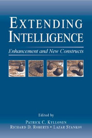 Extending Intelligence (Enhancement and New Constructs) by Patrick C. Kyllonen, Richard D. Roberts, Lazar Stankov, 9780805845044