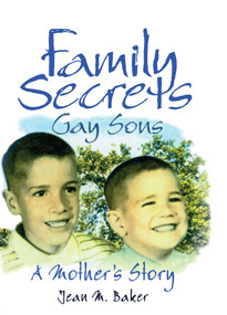 Family Secrets (Gay Sons - A Mother's Story) by Jean M Baker, 9780789002488