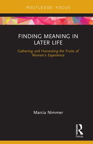 Finding Meaning in Later Life (Gathering and Harvesting the Fruits of Women's Experience) by Marcia Nimmer, 9780815382942