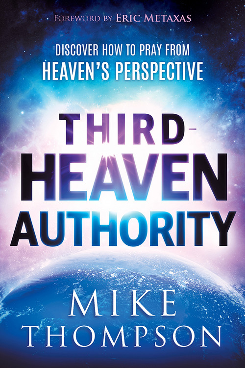 Third-Heaven Authority (Discover How to Pray From Heaven's Perspective) by Mike Thompson, 9781636411590