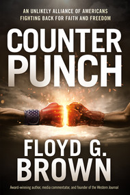 Counterpunch (An Unlikely Alliance of Americans Fighting Back for Faith and Freedom) by Floyd G Brown, 9781636411637