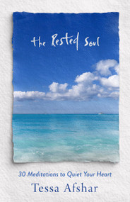 The Rested Soul (30 Meditations to Quiet Your Heart) by Tessa Afshar, 9780802431172