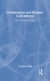Globalization and Women in Academia (North/west-south/east) by Carmen Luke, 9780805836684