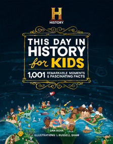 The HISTORY Channel This Day in History For Kids (1001 Remarkable Moments & Fascinating Facts) by Dan Bova, Russell Shaw, 9781958395790