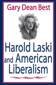 Harold Laski and American Liberalism by Gary Best, 9780765802668