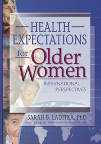 Health Expectations for Older Women (International Perspectives) by Sarah B. Laditka, 9780789019264