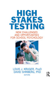 High Stakes Testing (New Challenges and Opportunities for School Psychology) by Louis J. Kruger, David Shriberg, 9780789035219