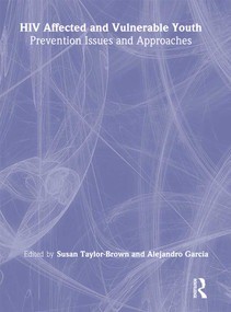 HIV Affected and Vulnerable Youth (Prevention Issues and Approaches) by Alejandro Garcia, Susan Taylor-Brown, 9780789007926