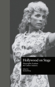 Hollywood on Stage (Playwrights Evaluate the Culture Industry) by Kimball King, 9780815328230