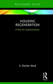 Housing Regeneration (A Plan for Implementation) by V. Charles Ward, 9780815370246