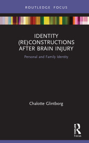 Identity (Re)constructions After Brain Injury (Personal and Family Identity) - 9780815395546 by Chalotte Glintborg, 9780815395546