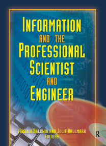 Information And The Professional Scientist And Engineer - 9780789021625 by Julie Hallmark, Virginia Ann Baldwin, 9780789021625