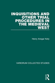 Inquisitions and Other Trial Procedures in the Medieval West by H.A. Kelly, 9780860788393