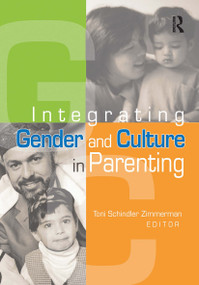 Integrating Gender and Culture in Parenting by Toni Schindler Zimmerman, 9780789022417