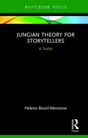 Jungian Theory for Storytellers (A Toolkit) by Helena Bassil-Morozow, 9780815356196