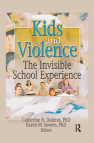 Kids and Violence (The Invisible School Experience) by Catherine Dulmus, Karen Sowers, 9780789025852