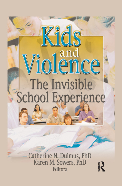 Kids and Violence (The Invisible School Experience) by Catherine Dulmus, Karen Sowers, 9780789025852