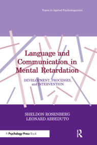 Language and Communication in Mental Retardation (Development, Processes, and intervention) by Sheldon Rosenberg, Leonard Abbeduto, 9780805803020