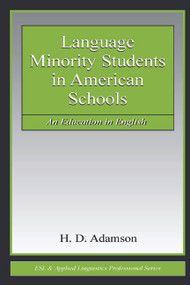 Language Minority Students in American Schools (An Education in English) by H. D. Adamson, 9780805844962
