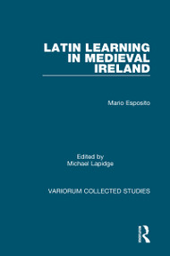 Latin Learning in Medieval Ireland by Mario Esposito, Michael Lapidge, 9780860782339