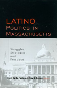 Latino Politics in Massachusetts (Struggles, Strategies and Prospects) by Carol Hardy-Fanta, Jeffrey Gerson, 9780815331421