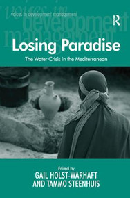 Losing Paradise (The Water Crisis in the Mediterranean) by Tammo Steenhuis, Gail Holst-Warhaft, 9780754675730