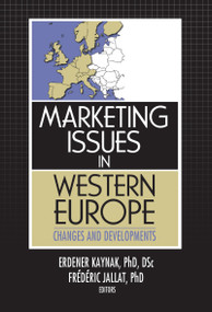 Marketing Issues in Western Europe (Changes and Developments) by Erdener Kaynak, 9780789028372