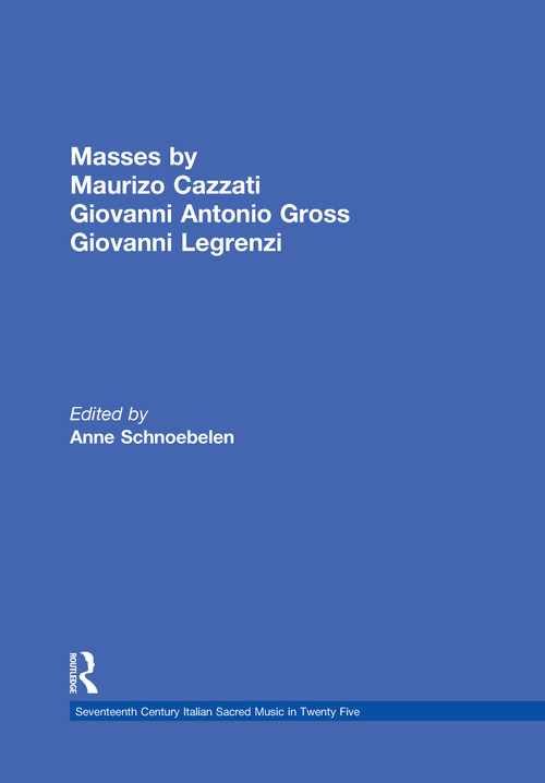 Masses by Maurizio Cazzati, Giovanni Antonio Grossi, Giovanni Legrenzi by Anne Schnoebelen, 9780815324133