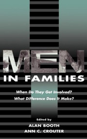 Men in Families (When Do They Get involved? What Difference Does It Make?) by Alan Booth, Ann C. Crouter, 9780805825398