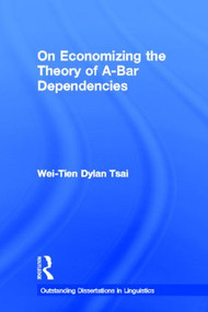 On Economizing the Theory of A-Bar Dependencies by Wei-Tien Dylan Tsai, 9780815332992