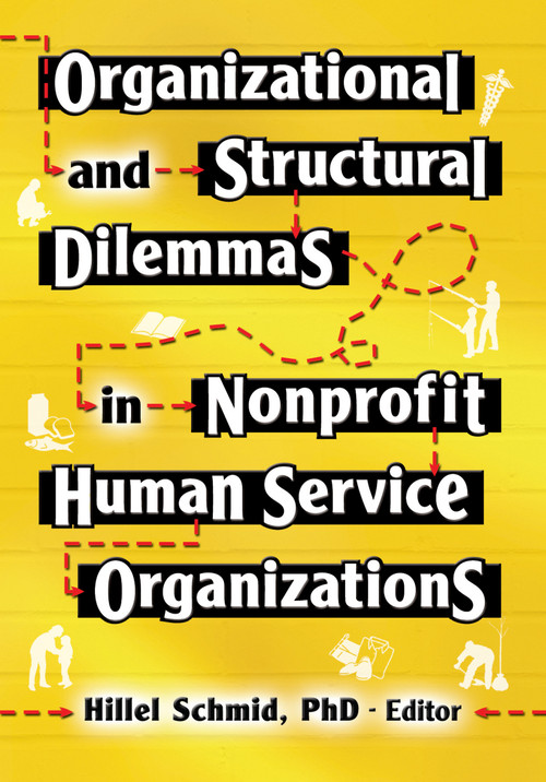 Organizational and Structural Dilemmas in Nonprofit Human Service Organizations by Hillel Schmid, 9780789025500