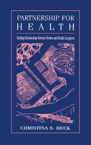 Partnership for Health (Building Relationships Between Women and Health Caregivers) by Christina S. Beck, Sandra L. Ragan, Athena du Pr‚, Athena du Pre, 9780805824445