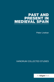 Past and Present in Medieval Spain by Peter Linehan, 9780860783411