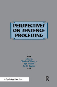 Perspectives on Sentence Processing by Charles Clifton, Jr., Lyn Frazier, Keith Rayner, Charles Clifton, 9780805815818