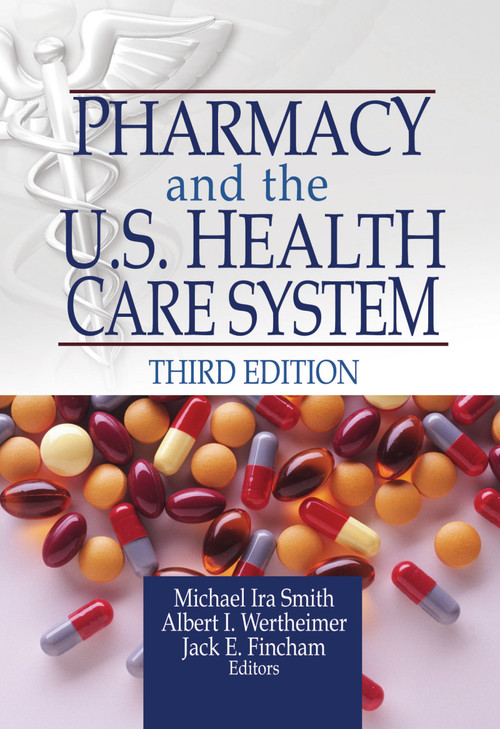Pharmacy and the U.S. Health Care System by Michael Smith, 9780789018755