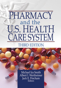 Pharmacy and the U.S. Health Care System by Michael Smith, 9780789018755