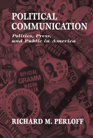 Political Communication (Politics, Press, and Public in America) by Richard M. Perloff, 9780805817942