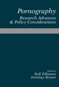 Pornography (Research Advances and Policy Considerations) by Dolf Zillmann, Jennings Bryant, 9780805800326