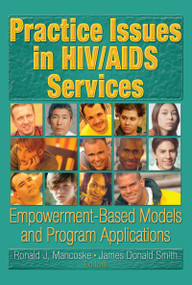 Practice Issues in HIV/AIDS Services (Empowerment-Based Models and Program Applications) by R Dennis Shelby, James D Smith, Ronald J Mancoske, 9780789023018