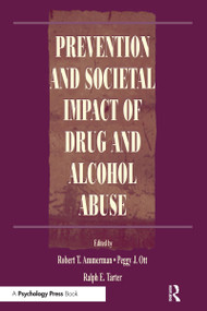 Prevention and Societal Impact of Drug and Alcohol Abuse by Robert T. Ammerman, Peggy J. Ott, Ralph E. Tarter, 9780805831573