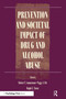 Prevention and Societal Impact of Drug and Alcohol Abuse by Robert T. Ammerman, Peggy J. Ott, Ralph E. Tarter, 9780805831573
