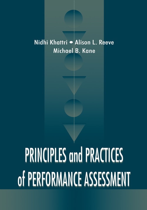 Principles and Practices of Performance Assessment by Nidhi Khattri, Alison L. Reeve, Michael B. Kane, 9780805829709