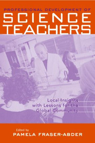 Professional Development in Science Teacher Education (Local Insight with Lessons for the Global Community) by Pamela Fraser-Abder, 9780815339120