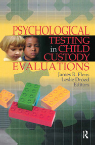 Psychological Testing in Child Custody Evaluations by Leslie Drozd, James R. Flens, 9780789029713