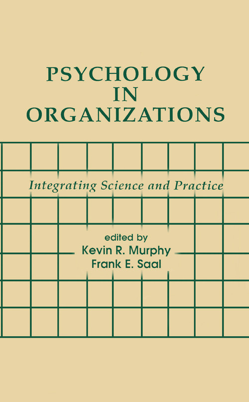 Psychology in Organizations (integrating Science and Practice) by Kevin R. Murphy, Frank E. Saal, 9780805804775