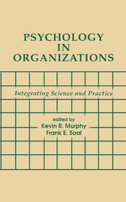 Psychology in Organizations (integrating Science and Practice) by Kevin R. Murphy, Frank E. Saal, 9780805804775
