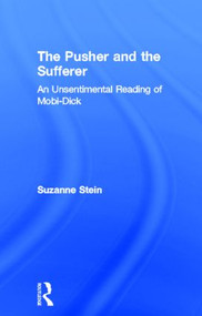The Pusher and the Sufferer (An Unsentimental Reading of "Moby Dick") by Suzanne Stein, 9780815339595